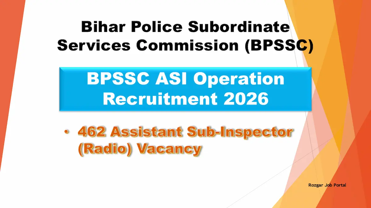 BPSSC ASI Operation Recruitment 2026 – 462 Assistant Sub-Inspector (Radio) Vacancy