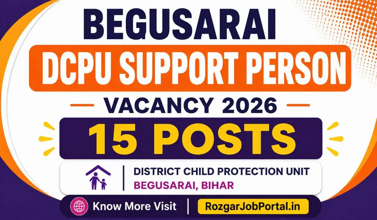 Begusarai DCPU Support Person Vacancy 2026: 15 पदों पर आवेदन शुरू, योग्यता, आयु सीमा व चयन प्रक्रिया देखें 8 Begusarai DCPU Support Person Vacancy 2026