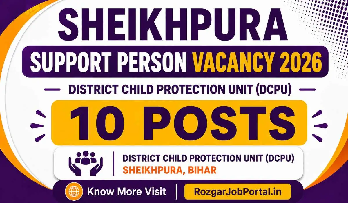 Sheikhpura Support Person Vacancy 2026: जिला बाल संरक्षण इकाई में 10 सहायक व्यक्ति पदों पर आवेदन शुरू 10 Sheikhpura Support Person Vacancy 2026