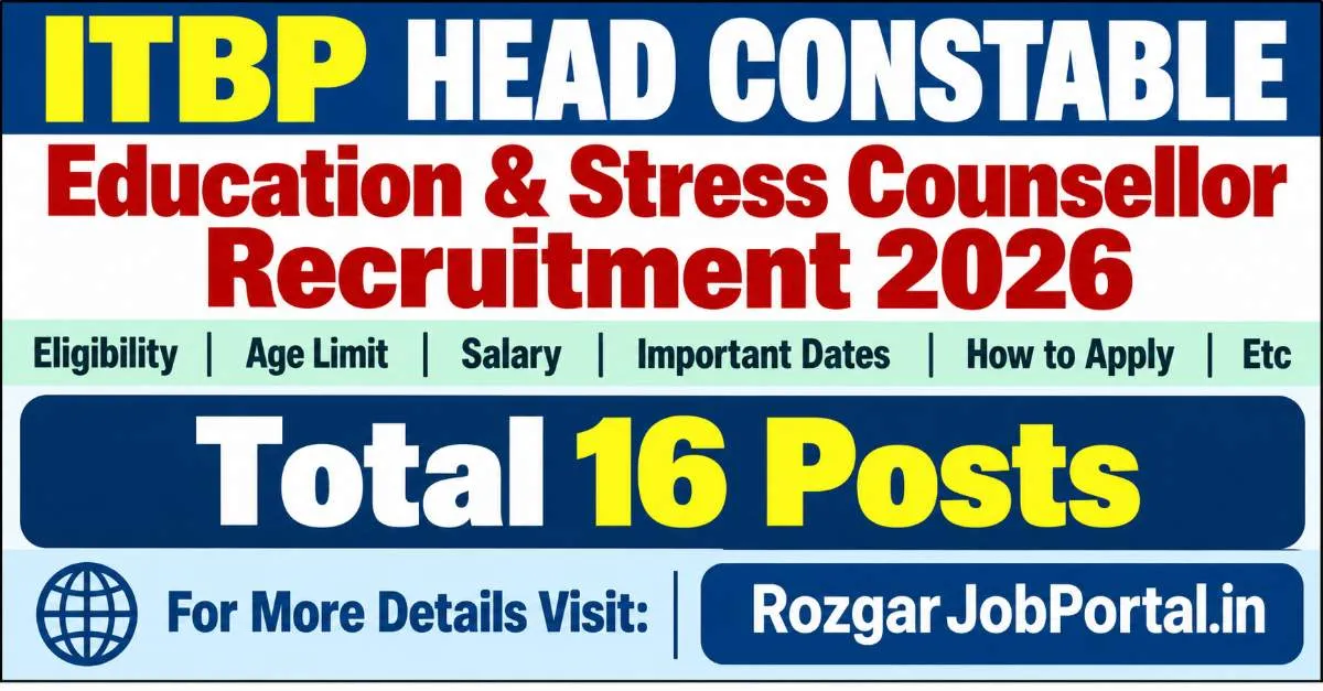 ITBP Head Constable Education & Stress Counsellor Recruitment 2026: 16 पदों पर भर्ती, योग्यता, आयु सीमा और आवेदन प्रक्रिया 6 ITBP Head Constable Education and Stress Counsellor Recruitment 2026 – 16 Posts